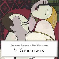 'S Gershwin - Prudence Johnson & Dan Chouinard