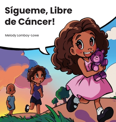 S?gueme, Libre de Cncer - Lomboy-Lowe, Melody, and Eastridge, Graciela (Illustrator)