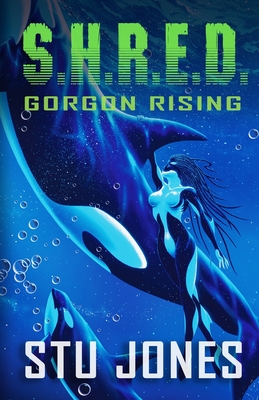 S.H.R.E.D.: Gorgon Rising - Jones, Stu, and Ward, Michael David