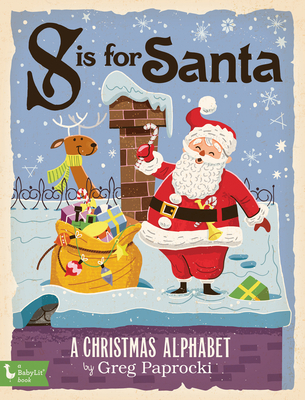 S Is for Santa: A Christmas Alphabet - Paprocki, Greg (Illustrator)