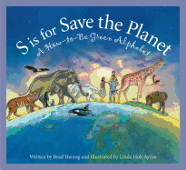 S Is for Save the Planet: A How-To-Be Green Alphabet