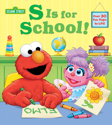 S Is for School! (Sesame Street): A Lift-The-Flap Board Book - Posner-Sanchez, Andrea, and Brannon, Tom (Illustrator)