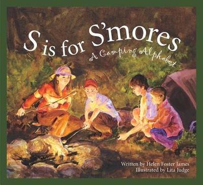 S Is for s'Mores: A Camping Alphabet - James, Helen Foster