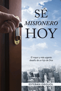 S? Misionero Hoy: El mayor y ms urgente desaf?o de un hijo de Dios