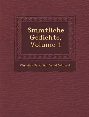 S Mmtliche Gedichte, Volume 1 - Schubart, Christian Friedrich Daniel (Creator)