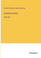 S?mmtliche Werke: 1800-1802