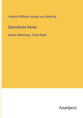 S?mmtliche Werke: Zweite Abtheilung - Erster Band - Schelling, Friedrich Wilhelm Joseph Von