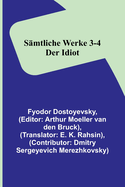 S?mtliche Werke 3-4: Der Idiot