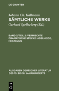 S?mtliche Werke, Band 3/Teil 2, Vermischte dramatische St?cke: Adelheide, Heraclius