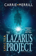 S.P.E.C.T.E.R. - The Lazarus Project: Someday, I will collect you too; A Paranormal Suspense Thriller