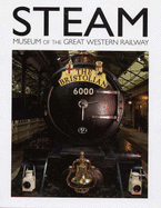 S.T.E.A.M. Museum of the Great Western Railway - Bryan, Tim, and Salter, Jeff (Revised by), and Smith, Peter (Photographer)