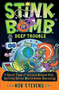 S.T.I.N.K.B.O.M.B: Deep Trouble