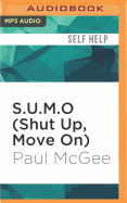 S.U.M.O (Shut Up, Move On): The Straight-Talking Guide to Creating and Enjoying a Brilliant Life
