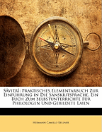 S?vitr?: Praktisches Elementarbuch Zur Einf?hrung in Die Sanskritsprache. Ein Buch Zum Selbstunterrichte F?r Philologen Und Gebildete Laien