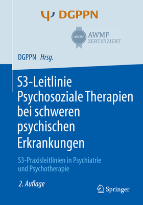 S3-Leitlinie Psychosoziale Therapien Bei Schweren Psychischen Erkrankungen: S3-Praxisleitlinien in Psychiatrie Und Psychotherapie - G?hne, Uta (Editor), and Weinmann, Stefan (Editor), and Riedel-Heller, Steffi G (Editor)