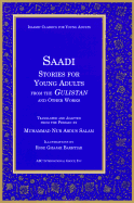 Saadi Stories for Young Adults - Saadi, Muslih Din, and Abdus Salam, Muhammad Nur, and Salam, Muhammad Nur Abdus (Translated by)