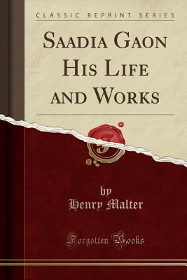 Saadia Gaon His Life and Works (Classic Reprint) - Malter, Henry