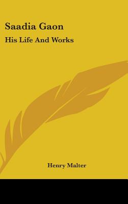 Saadia Gaon: His Life And Works - Malter, Henry