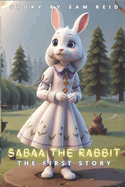 Sabaa The Rabbit: The First Story