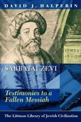 Sabbatai Zevi: Testimonies to a Fallen Messiah - Halperin, David J, PH.D.