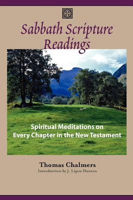 Sabbath Scripture Readings: Meditations on Every Chapter of the New Testament - Chalmers, Thomas