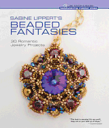 Sabine Lippert's Beaded Fantasies: 30 Romantic Jewelry Projects