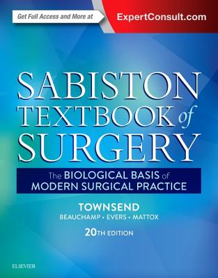 Sabiston Textbook of Surgery: The Biological Basis of Modern Surgical Practice - Townsend, Courtney M, Jr., MD (Editor), and Beauchamp, R Daniel, MD (Editor), and Evers, B Mark, MD (Editor)