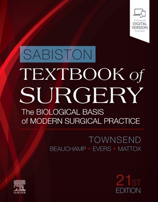 Sabiston Textbook of Surgery: The Biological Basis of Modern Surgical Practice - Townsend, Courtney M, Jr., MD (Editor)