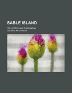 Sable Island; Its History and Phenomena