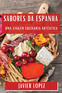 Sabores da Espanha: Uma Viagem Culinria Autntica
