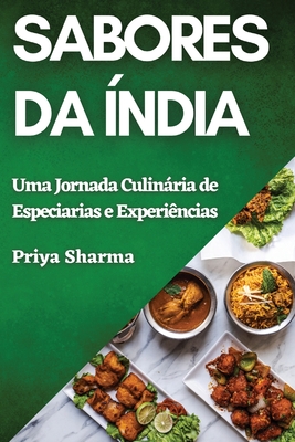 Sabores da ?ndia: Uma Jornada Culinria de Especiarias e Experi?ncias - Sharma, Priya