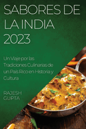 Sabores de la India 2023: Un Viaje por las Tradiciones Culinarias de un Pa?s Rico en Historia y Cultura