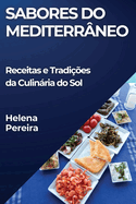 Sabores do Mediterr?neo: Receitas e Tradi??es da Culinria do Sol