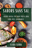 Sabors Sans Sal: Cuina Baixa en Sodi per a una Vida Ms Saludable