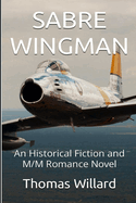 Sabre Wingman: An Historical Fiction and M/M Romance Novel