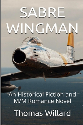 Sabre Wingman: An Historical Fiction and M/M Romance Novel - Willard, Thomas