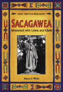 Sacagawea: Westward with Lewis and Clark