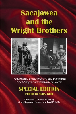 Sacajawea and the Wright Brothers - Brin, Gary (Editor), and Hebard, Grace Raymond, and Kelly, Fred Charters