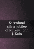 Sacerdotal Silver Jubilee of Rt. REV. John J. Kain