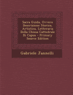 Sacra Guida, Ovvero Descrizione Storica, Artistica, Letteraria Della Chiesa Cattedrale Di Capua