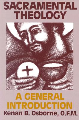 Sacramental Theology: A General Introduction - Osborne, Kenan B