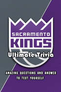 Sacramento Kings Ultimate Trivia: Amazing Questions and Answer To Test Yourself: Sport Questions and Answers