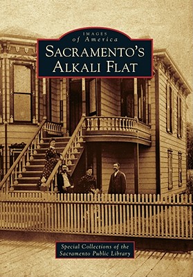 Sacramento's Alkali Flat - Special Collections of the Sacramento Public Library