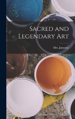 Sacred and Legendary Art - (anna), Jameson, Mrs.