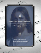 Sacred Anthems for Choir 2: Original Music for SATB Choir