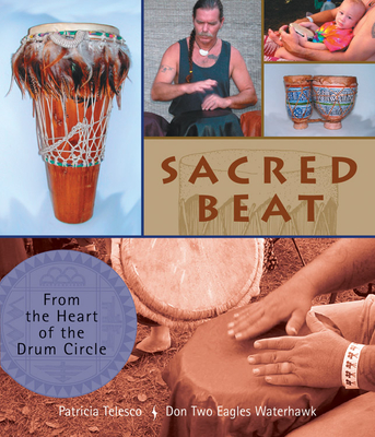 Sacred Beat: From the Heart of the Drum Circle - Telesco, Patricia, and Waterhawk, Don