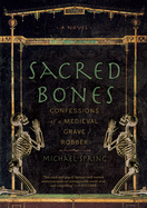 Sacred Bones: Confessions of a Medieval Grave Robber
