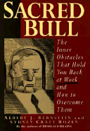 Sacred Bull: The Inner Obstacles That Hold You Back at Work and How to Overcome Them