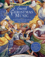 Sacred Christmas Music: The Stories Behind the Most Beloved Songs of Devotion