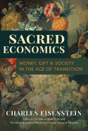 Sacred Economics: Money, Gift, & Society in the Age of Transition